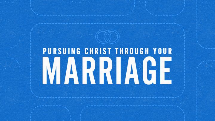 Pursuing Christ Through Your Marriage Devo Plan Image